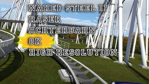 Naked Steel II Coaster [4K/8K] [NoLimits2] [8192x4096]