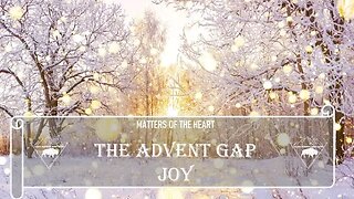 THE ADVENT GAP - JOY