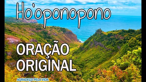 Ho'oponopono ORAÇÃO ORIGINAL agradeço pela vida