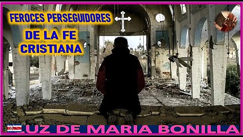FEROCES PERSEGUIDORES DE LA FE CRISTIANA - MENSAJE DE SAN MIGUEL ARCANGEL A LUZ DE MARIA 16DIC22