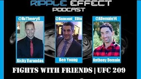The Ripple Effect Podcast #115 (Fights With Friends | UFC 209)
