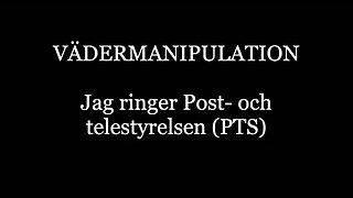 Jag ringer Post och telestyrelsen med anledning av vädermanipulation