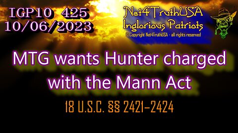 IGP10 425 - MTG wants Hunter charged with the Mann Act