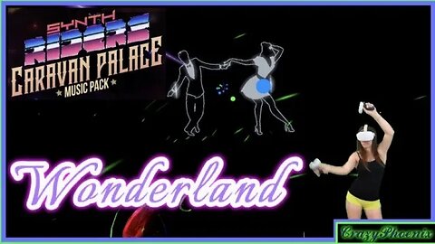 °•°Synth Riders VR°•° Caravan Palace Music Pack OST•Wonderland EXPERIENCE°•°