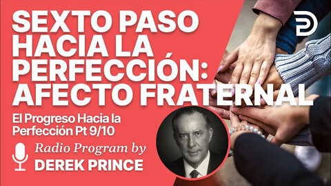 El Progreso hacia la Perfeccion 9 de 10 - El sexto Paso: Afecto Fraternal