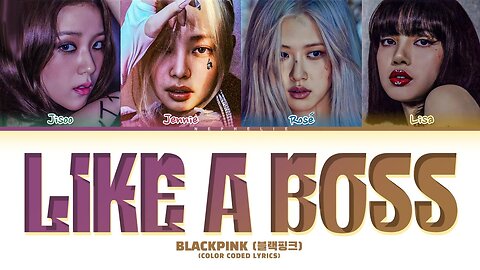 BLACKPINK 'Like A BOSS' Lyrics (Color Coded Lyrics) | AI ORIGINAL SONG