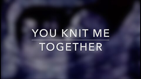 YOU KNIT ME TOGETHER