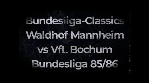 Bundesliga-Classics Waldhof Mannheim vs VfL Bochum Bundesliga 85/86