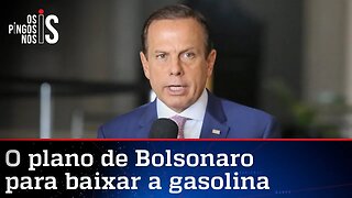 Doria quer barrar plano de Bolsonaro de baratear combustíveis