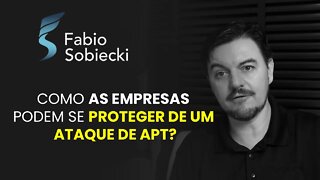 COMO AS EMPRESAS PODEM SE PROTEGER DE UM ATAQUE DE APT? | CORTES