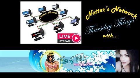 Netter's Network Thursday Things: With Guest Host Maria w/ Tea and Telly