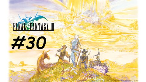 [Blind] Let's Play Final Fantasy 3 Pixel Remaster - Part 30