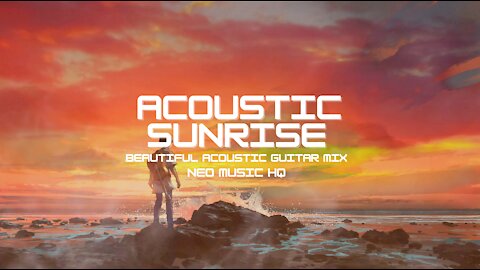 ACOUSTIC SUNRISE - Beautiful Acoustic Guitar Mix | Emotional & Calm Music