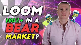 Up 100%+ in a Bear Market? What is Loom Network ($LOOM)?