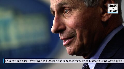 Fauci's flip-flops: How 'America’s Doctor' has repeatedly reversed himself during Covid crisis