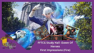 TCGU Study Hall | FFTCG Opus 20 First Impressions (Fire)