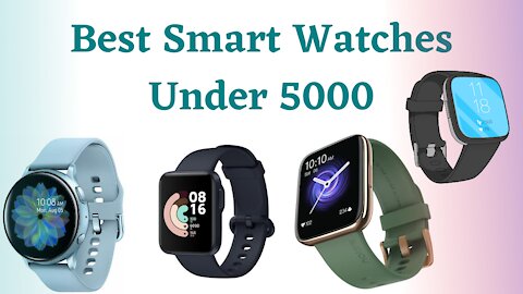 Best smart watches under 5000