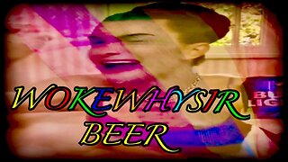 Wokewhysir Beer - The Queen of Beers