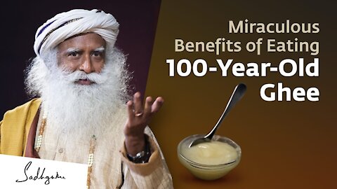 Miraculous Benefits of Eating 100-Year-Old Ghee | Sadhguru