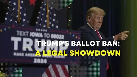 Trump's Ballot Ban: A Legal Showdown