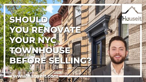 Should You Renovate Your NYC Townhouse Before Selling?