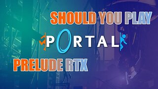 Should you play? Portal Prelude RTX w/ IO