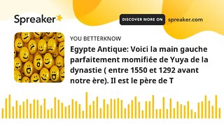 Egypte Antique: Voici la main gauche parfaitement momifiée de Yuya de la dynastie ( entre 1550 et 12