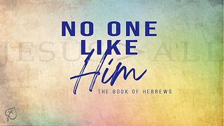 No One Like Him | Hebrews 3:12-19