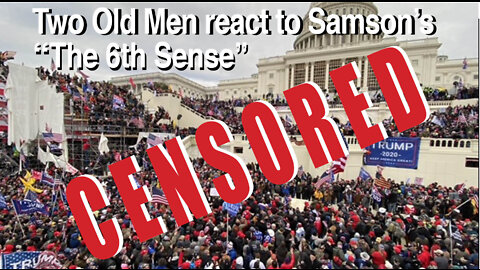Episode 18a: Two Old Men react to Sampson's "Opinion on Censorship"