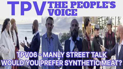 The People's Voice 06 - Manly Street Talk: Would You Prefer Synthetic Meat?
