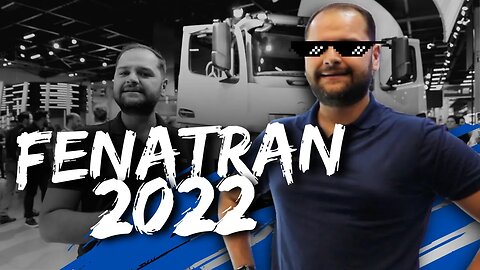 FENATRAN 2022 - A MAIOR FEIRA DE TRANSPORTE DO MUNDO