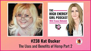 #238 Kat Oscker - The Uses and Benefits of Hemp Part 2