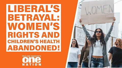 The Shocking Truth Behind The Liberal's Betrayal of Women's Rights and Children's Health