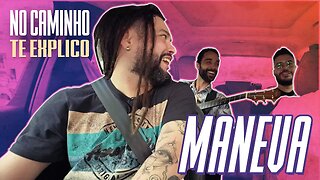 DE CARONA COM MANEVA | NO CAMINHO TE EXPLICO