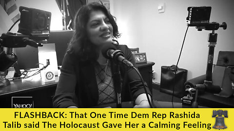 FLASHBACK: That One Time Dem Rep Rashida Talib said The Holocaust Gave Her a Calming Feeling