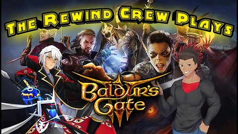 The Rewind Crew Plays Baldur's Gate 3 - ft. Fintan and Warlord