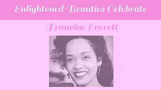 Enlightened Beauties Celebrate Francine Everett