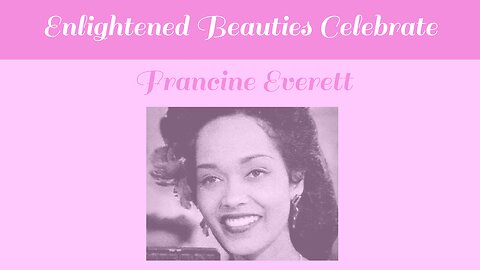 Enlightened Beauties Celebrate Francine Everett