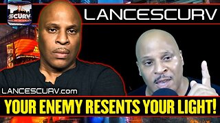 YOUR ENEMY RESENTS YOUR LIGHT! | LANCESCURV