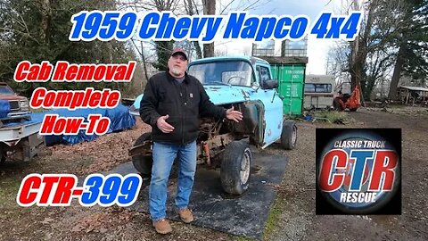 1959 Chevy Napco 4x4 Cab Removal