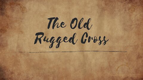 The Old Rugged Cross - Hymn