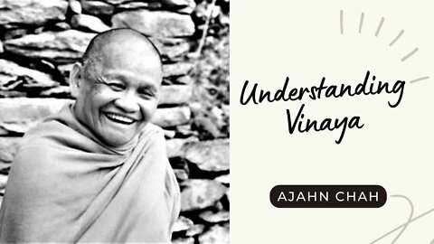 Ajahn Chah I Understanding Vinaya I Collected Teachings I 46/58
