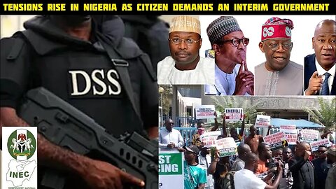 Tinubu can not be president, Tensions rise in Nigeria as citizen s demands an interim Government