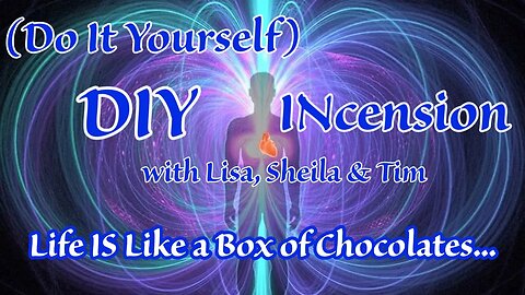 DIY INcension ~ Life Is Like A Box of Chocolates...