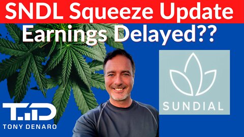 WILL SNDL SQUEEZE? EARNINGS DELAYED! Sundial Stock Update & Due Diligence Review