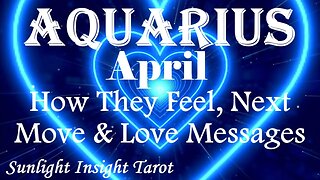 Aquarius *They Want To Know if You Feel it Too They Know You Met For A Reason* April How They Feel