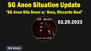 SG ANON Situation Update (2.29.24) "SG Anon Sits Down w/ Guru, Riccardo Bosi"