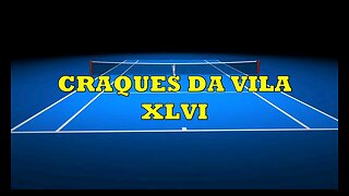 CRAQUES DA VILA XLVI