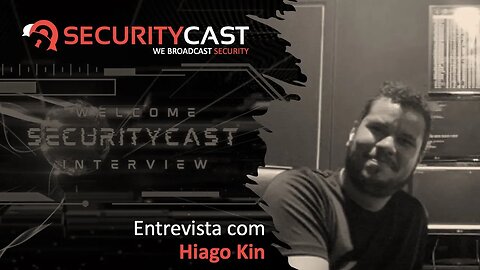 [SecurityCast] Interview #01 - Hiago Kin