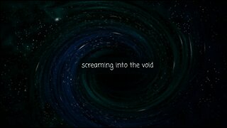 Screaming Into The Void #95